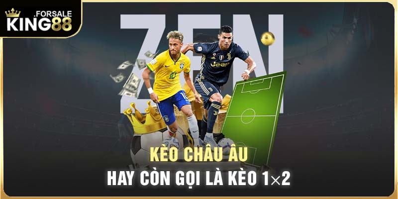 Tìm hiểu khái niệm kèo châu Âu