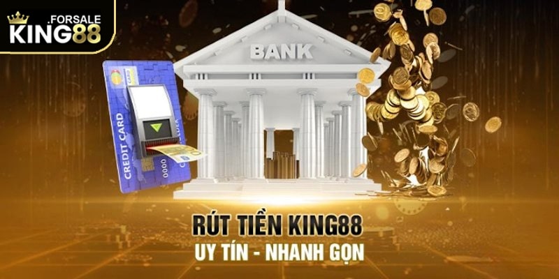 Hướng dẫn các bước rút tiền King88