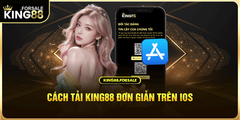 Tải App King88 trên iOS nhé!